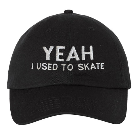 Yeah I Used to Skate Dad Hat