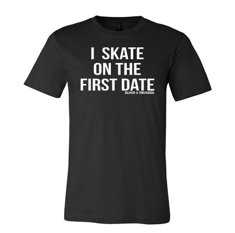 I Skate on the First Date T-Shirt